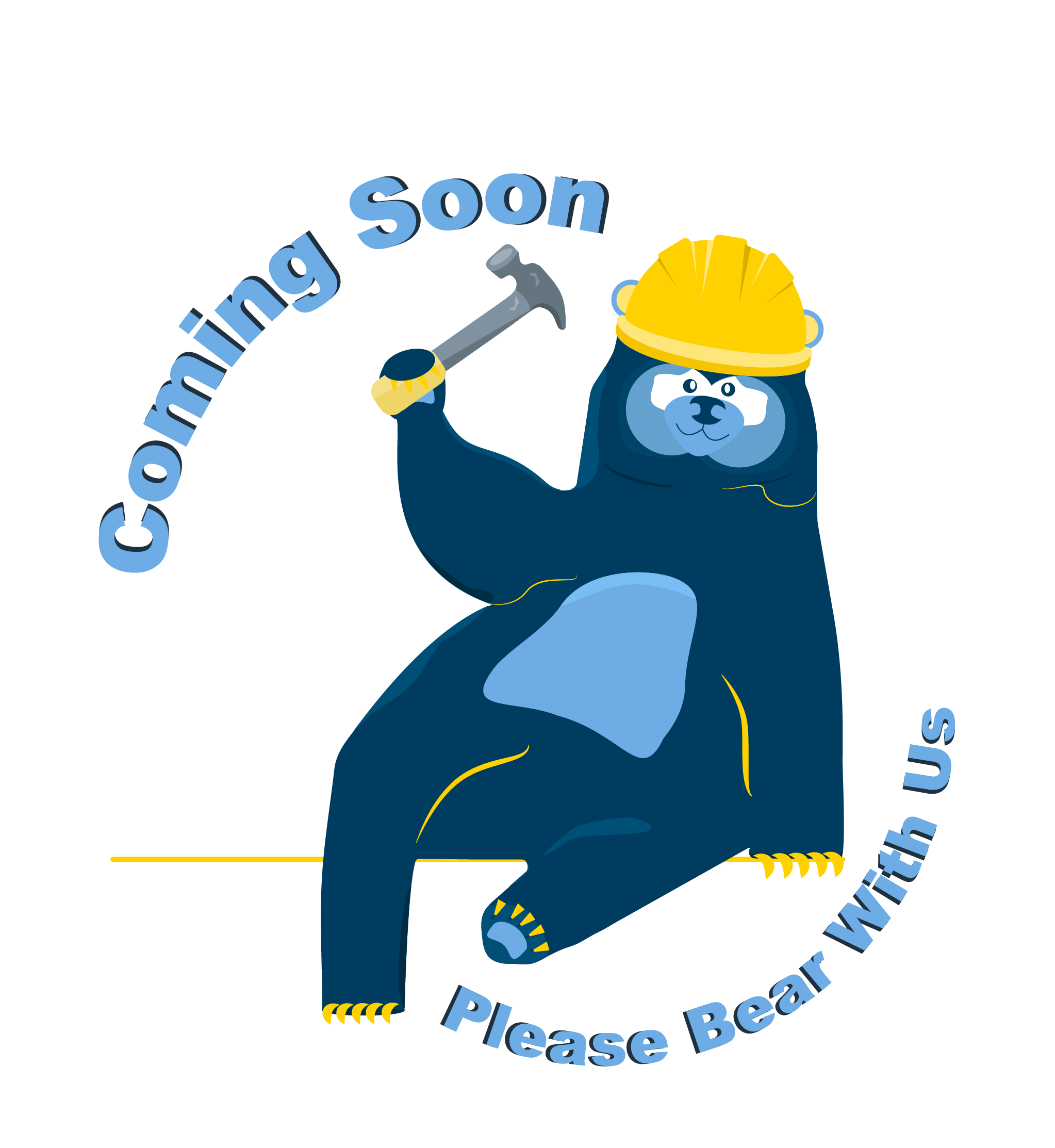 Bear wearing a hard hat and holding a hammer with the words Coming Soon: Please bear with us above and below it